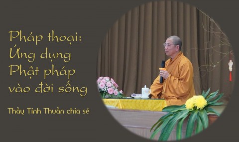 Pháp thoại: Ứng dụng Phật pháp vào đời sống