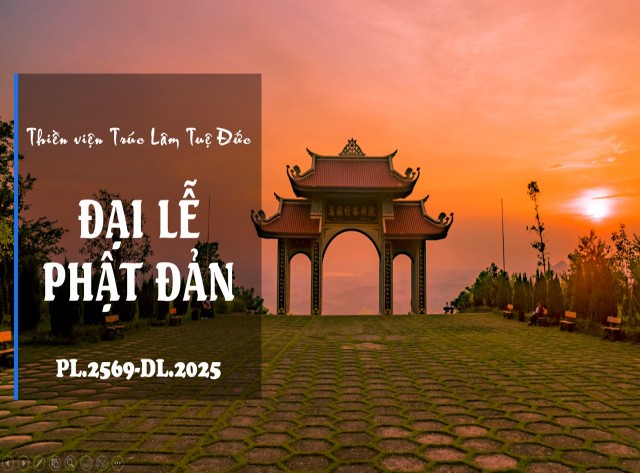Đại lễ Phật Đản PL.2569 - DL.2025 tại Thiền viện Trúc Lâm Tuệ Đức